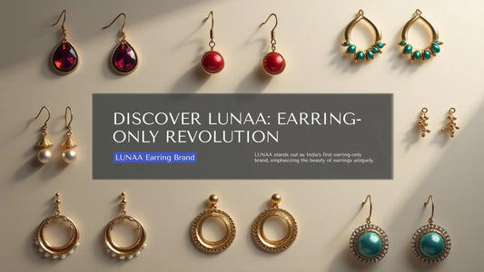 Why LUNAA Is India’s First Earring-Only Brand (And Why That Matters)